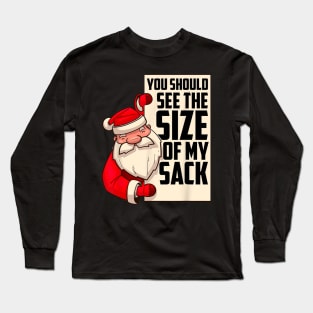 You Should See The Size Of My Sack Funny Santa Christmas Long Sleeve T-Shirt